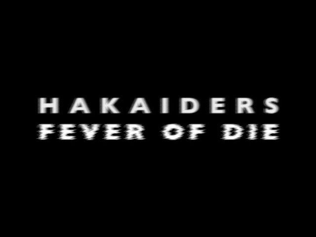 【新作ミュージックビデオ公開】 HAKAIDERS "Fever of die"