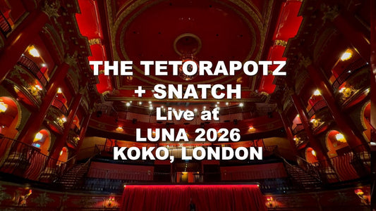 THE TETORAPOTZ + SNATCH in KOKO, LONDON／ロンドン公演ライブ映像