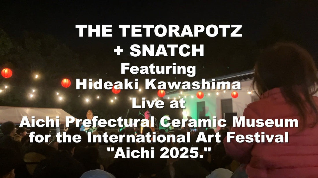 THE TETORAPOTZ + SNATCH 愛知公演ライブ映像公開／Live at Aichi Prefectural Ceramic Museum (Video Release)