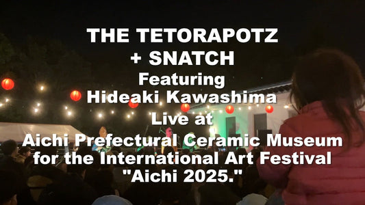 THE TETORAPOTZ + SNATCH 愛知公演ライブ映像公開／Live at Aichi Prefectural Ceramic Museum (Video Release)