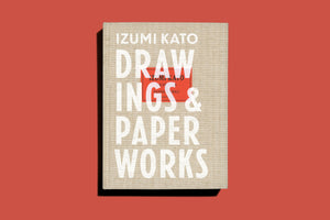 Book: "Izumi Kato: Drawings & Paper Works"